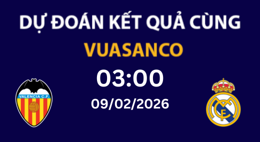 Soi kèo Valencia vs Real Madrid – 03H00 – 09/02/2026 – La Liga
